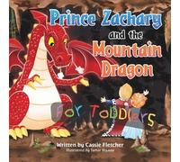 Prince Zachary and the Mountain Dragon for Toddlers: An Original Fairytale about Consequences and Responsibility