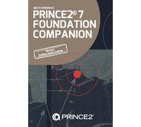 PRINCE2® 7 Foundation Companion: All you need in a nutshell