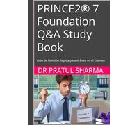 PRINCE2® 7 Foundation Q&A Study Book: Guía de Revisión Rápida para el Éxito en el Examen