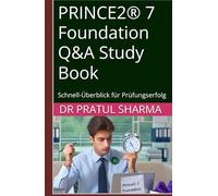 PRINCE2® 7 Foundation Q&A Study Book: Schnell-Überblick für Prüfungserfolg