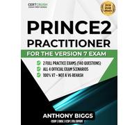 PRINCE2 7 Practitioner Study Guide: Apply and Tailor the Method for the PeopleCert Practitioner Exam: Two Full Practice Exams, Scenario Walkthroughs, and Open-Book Exam Strategy for V7 Candidates