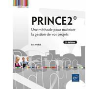 PRINCE2® - Une méthode pour maîtriser la gestion de vos projets (3e édition)