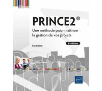 PRINCE2® - Une méthode pour maîtriser la gestion de vos projets (3e édition) - Eric Norie - Eni Editions - broché - Manuel