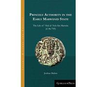 Princely Authority in the Early Marwānid State: The Life of ʿAbd al-ʿAzīz ibn Marwān