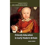 Princely Education In Early Modern Britain