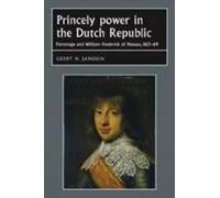 Princely Power In The Dutch Republic