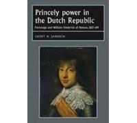 Princely Power In The Dutch Republic