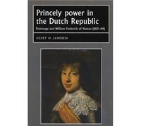 Princely Power in the Dutch Republic by Geert H. Janssen Geert H. Janssen (Auteur)