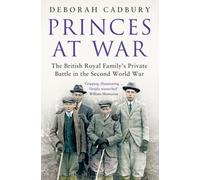 Princes At War - The British Royal Family's Private Battle In The Second World War
