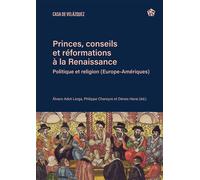 Princes, conseils et réformations à la Renaissance Politique et religion (Europe-Amériques) - Álvaro Adot Lerga - Casa De Velazquez - broché - Essai