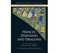 Princes, Dervishes and Dragons: The Tile Arcade from Safavid Isfahan, C. 1685-95