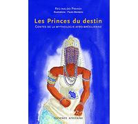 Princes du destin (les): Contes de la mythologie afro-bresilienne