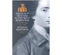 Princes of Ireland, Planters of Maryland Ronald Hoffman (Auteur)