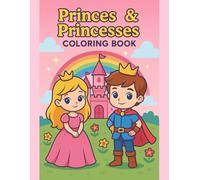 Princes & Princesses Coloring Book: Fairy Tale Castles, Cute Animals & Royal Fun to Color
