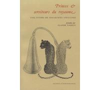 Princes & Serviteurs Du Royaume - Cinq Études De Monarchies Africaines