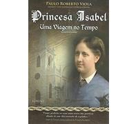 Princesa Isabel - Uma Viagem No Tempo (Em Portuguese do Brasil)