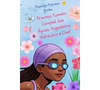 Princesa Tumelo: Campeã das Águas, Engenheira Hidráulica e Chef