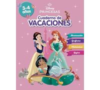 Princesas Disney. Cuaderno de vacaciones (3-4 años) (Disney. Cuaderno de vacaciones): Observación . Grafismo . Motricidad . Lógica