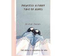 Princess: A Fairy Tale of Ashes: The Moon is Jealous of You