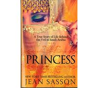 Princess: A True Story of Life Behind the Veil in Saudi Arabia