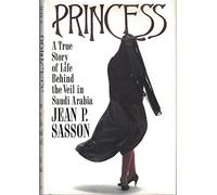 Princess: A True Story of Life Behind the Veil in Saudi Arabia