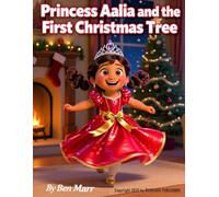 Princess Aalia and the First Christmas Tree: A Beautifully Illustrated Christmas Story for Children and Families