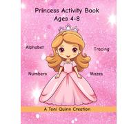 Princess Activity Book for Girls 4-8: Coloring, Alphabet, Numbers, Mazes, and so much more.: 192 Amazing Puzzles for Your Little Princess to Learn and Have Fun With