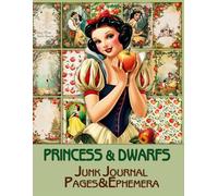Princess and Dwarfs Junk Journal Pages & Ephemera: for Scrapbooking, Collage and Paper Crafts, Art Journaling
