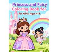 Princess and Fairy Coloring Book for Girls Ages 4-8: Sparkly Dresses, Magical Castles, and Enchanted Adventures: Cute Princesses, Fairies, Unicorns, ... Pages for Little Girls Who Love Magic