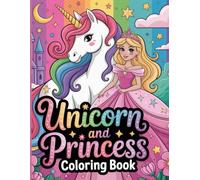 Princess and unicorn coloring book: A Magical Coloring Book Filled with Princesses, Unicorns and Fairytales