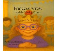 PRINCESS ARROW: AND THE MISSING CROWN