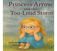 PRINCESS ARROW: AND THE TOO-LOUD STORM