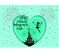 Princess Autograph Book: A Fun and Easy Way for Kids to Collect Character Signatures and Vacation Photos From Theme Park Adventures With Favorite Characters, Superheroes, and Family