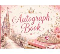 Princess Autograph Book: A Keepsake for Kids to Capture Signatures, Photos of Theme Park Adventures, Favorite Characters, Superheroes, and Travel Details
