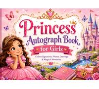 Princess Autograph Book for Girls: Collect Signatures, Photos, Drawings & Magical Memories | A Beautiful Keepsake for Theme Park Adventures, Vacations, Special Events & Unforgettable Days
