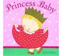 Princess Baby by Karen Katz Karen Katz (Auteur)