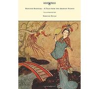 Princess Badoura - A Tale From The Arabian Nights - Illustrated By Edmund Dulac