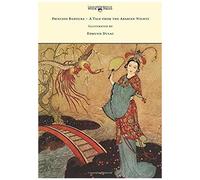Princess Badoura - A Tale From The Arabian Nights - Illustrated By Edmund Dulac