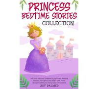 Princess Bedtime Stories Collection: Let Your Kids and Toddlers Enjoy Sweet Relaxing Dreams Throughout the Night with These Wonderful Princess Fairy Tales for Children.