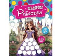 Princess Big Dot Markers" - The Perfect Coloring Book for Your Child! 100 pages of coloring book | Preschool Kindergarten Activities | Princess Gifts ... - Coloring and Activity Girl Book Girls