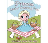 Princess Bunny's Easter Egg Hunt: A Magical Easter Coloring Book for Kids Ages 4-8 Featuring Royal Rabbits, Festive Eggs, and Springtime Fun