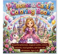Princess & Castle Coloring Book cover: Beautiful princesses, magical castles, crowns, unicorns, royal gardens, and fairy-tale adventures. Ages 3-8.