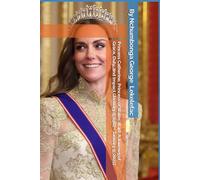 Princess Catherine, Princess of Wales at 40: A Journey of Grace, Duty, and Impact (January 9, 1982 - January 9, 2022)