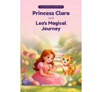 Princess Clara and Leo's Magical Journey: A Magical Bedtime Story for Ages 3-8