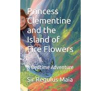 Princess Clementine and the Island of Fire Flowers