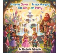 Princess Clover & Prince Gregory - The Kingdom Party: A Joyful Christian Children’s Book About Receiving the Holy Ghost