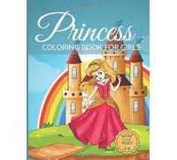 Princess Coloring Book for Girls 4-8: Creative, Stress Relieving Art Activity Book for Toddlers, Preschool and Kindergarten Children