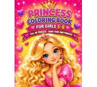 Princess Coloring Book for Girls 5-8 : Call Me Princess - Name Your Own Princess: Easy designs | Cute Princesses |Name your own Princess | Perfect gift for kids