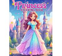 Princess Coloring Book for Girls Ages 3-8: 50 Fun and Magical Designs with Princesses, Castles, Tiaras, and More: Single-Sided Pages for Coloring Fun | Perfect for Girls Ages 3-5, 4-6, and 4-8