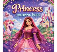 Princess Coloring Book for Kids Ages 4-8: 50 Cute and Magical Princess Designs with Crowns, Dresses, Castles, and Royal Adventures | Single-Sided Pages for Easy Coloring